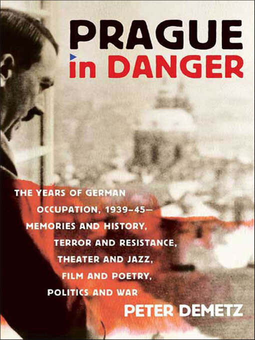 Title details for Prague in Danger by Peter Demetz - Available